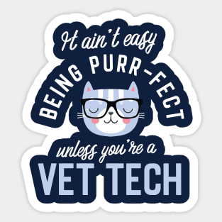 Vet Tech Cat Lover Gifts - It ain't easy being Purr Fect Sticker